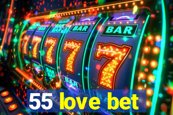 55 love bet